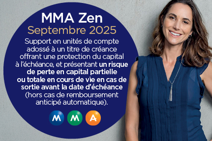 MMA Zen Janvier 2025. Support en unités de compte adossé à un titre de créance offrant une protection du capital initialement investi à l’échéance*, et présentant un risque de perte en capital partielle ou totale en cours de vie en cas de sortie avant la date d’échéance (hors cas de remboursement anticipé automatique).